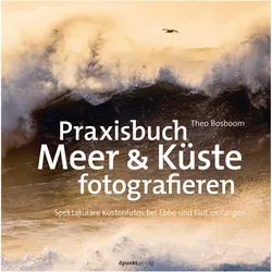 Praxisbuch Meer & Küste fotografieren, Ratgeber von Theo Bosboom