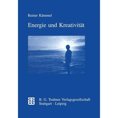Energie und Kreativität, Taschenbuch von Reiner Kümmel, Vieweg & Teubner, 978-3-322-87377-4