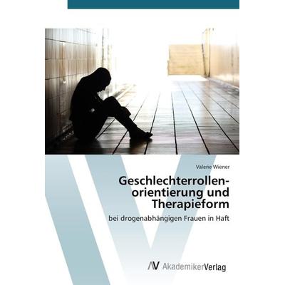 Geschlechterrollen­orientierung und Therapieform, Taschenbuch von Valerie Wiener, AV Akademikerverlag, 978-3-639-49347-4