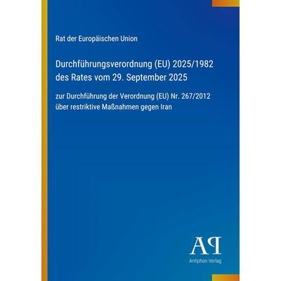 Durchführungsverordnung (EU) 2025/1982 des Rates vom 29. September 2025, Taschenbuch von Rat der Europäischen Union, Antiphon Verlag,