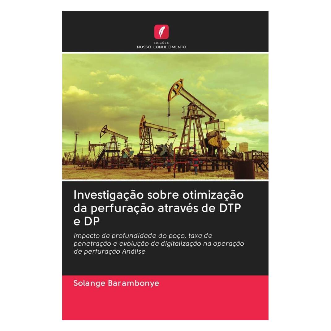 Edicoes Nosso Conhecimento Investigação sobre otimização da perfuração através de DTP e DP (Softcover, Solange Barambonye) (56166724)