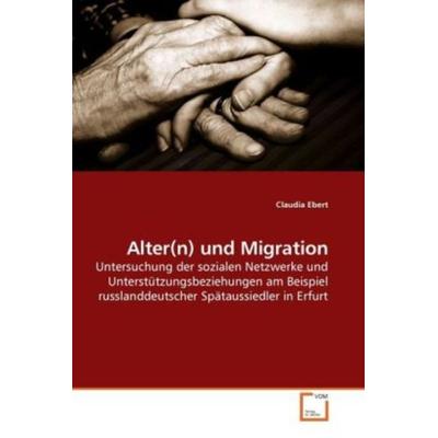 Alter(n) und Migration, Taschenbuch von Claudia Ebert, VDM, 978-3-8364-5772-9
