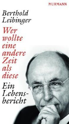Berthold Leibinger - Wer wollte eine andere Zeit als diese Ein Lebensbericht - Preis vom 15.10.2026 23:06:25 h
