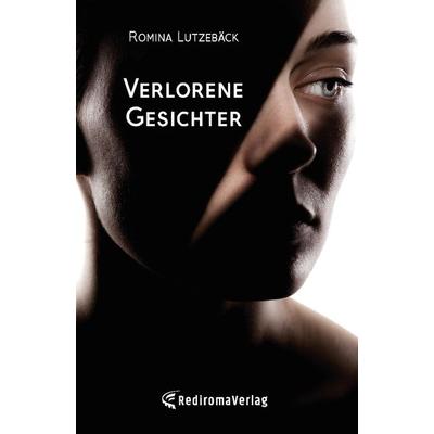 Verlorene Gesichter, Taschenbuch von Romina Lutzebäck, Rediroma-Verlag, 978-3-9888514-9-9