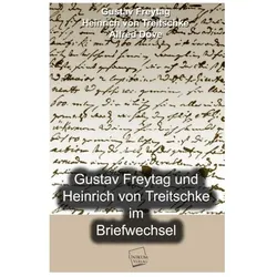 Gustav Freytag und Heinrich von Treitschke im Briefwechsel, Belletristik von Gustav Freytag, Heinrich von Treitschke