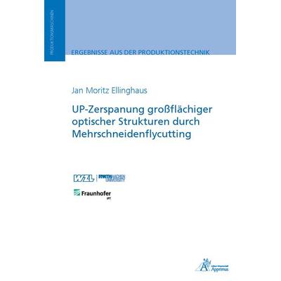 UP-Zerspanung großflächiger optischer Strukturen durch Mehrschneidenflycutting, Paperback von Jan Moritz Ellinghaus, Apprimus, 978-3-86359-591-3