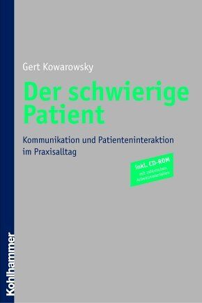 Gert Kowarowsky - Der schwierige Patient. MIt CD-ROM: Kommunikation und Patienteninteraktion im Praxisalltag - Preis vom 10.10.2026 11:48:34 h