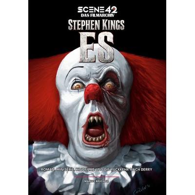 Stephen Kings ES – Roman, Miniserie, Kinofilme und die Rückkehr nach Derry (Scene 42 - Das Filmarchiv, Hardcover), Gebundene Ausgabe von Markus