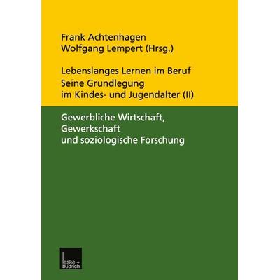 Lebenslanges Lernen im Beruf — seine Grundlegung im Kindes- und Jugendalter, Taschenbuch von Frank Achtenhagen,Wolfgang Lempert, VS Verlag für
