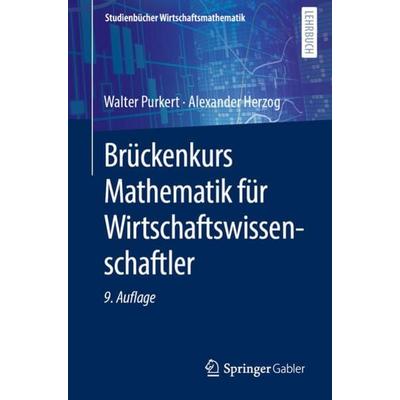 Brückenkurs Mathematik für Wirtschaftswissenschaftler, Taschenbuch von Walter Purkert,Alexander Herzog, Springer Fachmedien Wiesbaden GmbH,