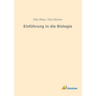 Einführung in die Biologie, Taschenbuch von Otto Maas,Otto Renner, Literaricon, 978-3-95913-220-6