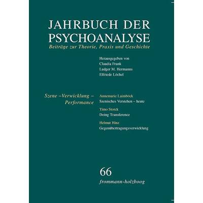 Jahrbuch der Psychoanalyse / Band 66: Szene – Verwicklung – Performance, Taschenbuch von , Frommann-holzboog, 978-3-7728-2066-3