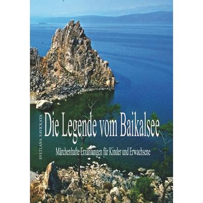 Die Legende vom Baikalsee, Taschenbuch von Svetlana Savickaya, Epubli, 978-3-7418-1869-1