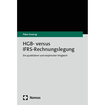 HGB- versus IFRS-Rechnungslegung, Taschenbuch von Peter Sossong, Nomos, 978-3-7560-1642-6