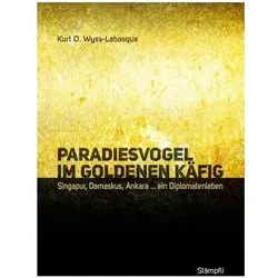 Paradiesvogel im goldenen Käfig, Belletristik von Kurt O. Wyss-Labasque