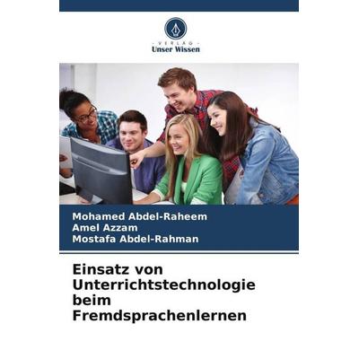 Einsatz von Unterrichtstechnologie beim Fremdsprachenlernen, Taschenbuch von Mohamed Abdel-Raheem,Amel Azzam,Mostafa Abdel-Rahman, Verlag Unser