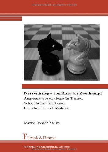 Marion Bönsch-Kauke - Nervenkrieg – von Aura bis Zweikampf: Angewandte Psychologie für Trainer, Schachlehrer und Spieler. Ein Lehrbuch in elf Modulen - Preis vom 09.10.2026 07:28:09 h