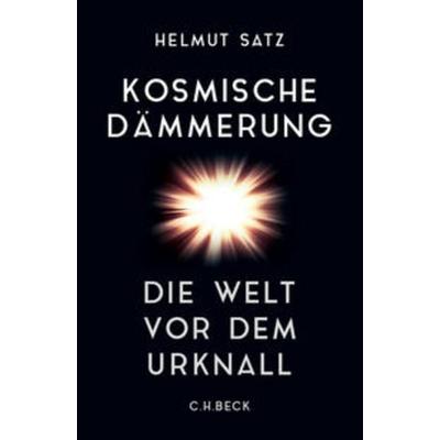Kosmische Dämmerung, Gebundene Ausgabe von Helmut Satz, C.H. Beck