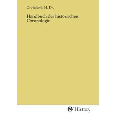 Handbuch der historischen Chronologie, Taschenbuch von , MV-History, 978-3-7536-1582-0