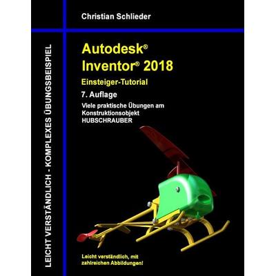 Autodesk Inventor 2018 - Einsteiger-Tutorial, Taschenbuch von Christian Schlieder, BoD – Books on Demand, 978-3-7448-9520-0