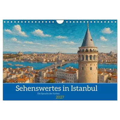 Sehenswertes in Istanbul - Die Sprache der Farben (Wandkalender 2027 DIN A4 quer), CALVENDO Monatskalender