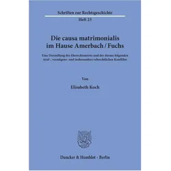 Die causa matrimonialis im Hause Amerbach/Fuchs., Fachbücher von Elisabeth Koch