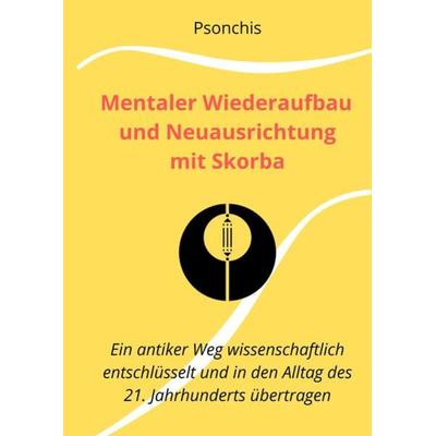Mentaler Wiederaufbau und Neuausrichtung mit Skorba - Build Brains Back Better With Skorba, Gebundene Ausgabe von . Psonchis, Tredition,