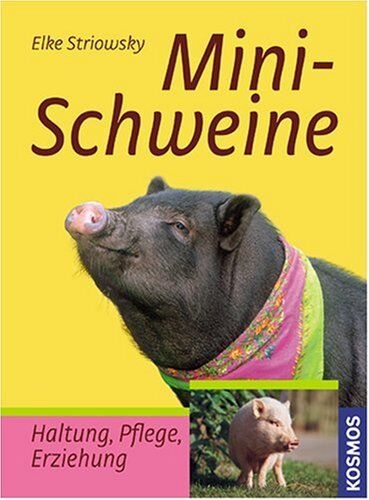 Elke Striowsky - Minischweine: Haltung, Pflege, Erziehung - Preis vom 09.10.2026 07:28:09 h