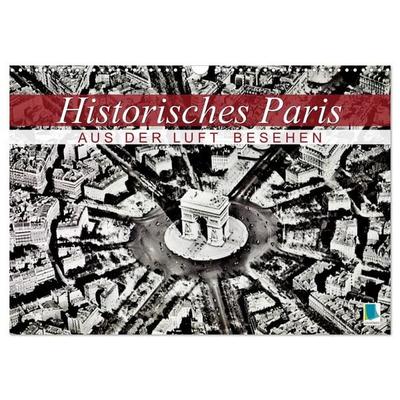 Historisches Paris: aus der Luft besehen (Wandkalender 2027 DIN A3 quer), CALVENDO Monatskalender