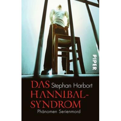 Das Hannibal-Syndrom, Taschenbuch von Stephan Harbort, Piper Taschenbuch, 978-3-492-23650-8