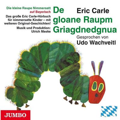 Wachtveitl, U: Kleine Raupe Nimmersatt (Bayerisch). - Eric Carle, CD, 4012144358820
