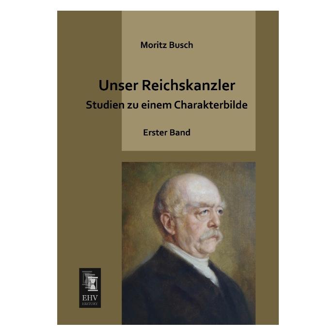 EHV-History Unser Reichskanzler (Deutsch, Softcover, Moritz Busch) (55523185)