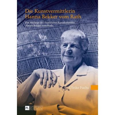 Die Kunstvermittlerin Hanna Bekker vom Rath, Gebundene Ausgabe von Ulrike Fuchs, Peter Lang GmbH, Internationaler Verlag der Wissenschaften,