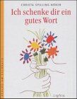 Christa Spilling-Nöker - Ich schenke dir ein gutes Wort - Preis vom 06.10.2026 07:26:00 h