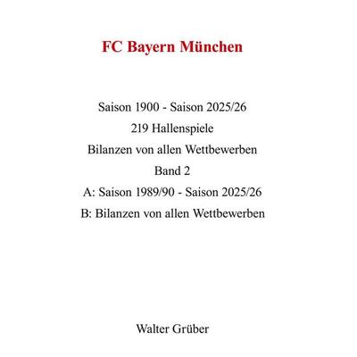 FC Bayern München, Gebundene Ausgabe von Walter Grüber, BoD – Books on Demand, 978-3-7693-6295-4