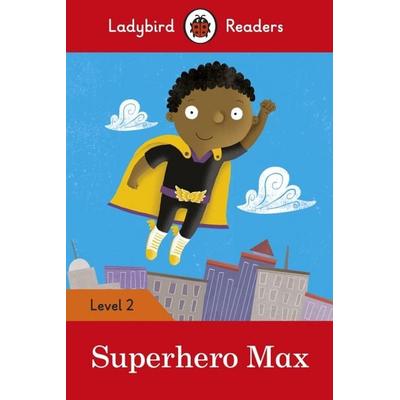Superhero Max - Ladybird Readers Level 2, Taschenbuch von Ladybird, Penguin Books, 978-0-241-28368-4