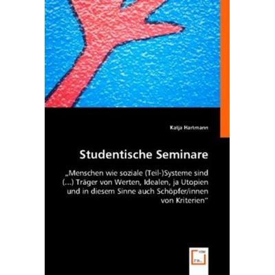 Hartmann, K: Studentische Seminare, Taschenbuch von Katja Hartmann, VDM, 978-3-8364-7255-5