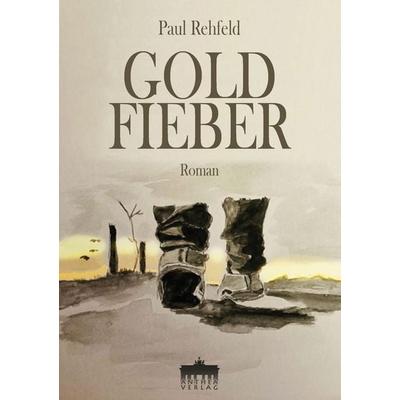 Goldfieber, Taschenbuch von Paul Rehfeld, Anthea Verlag, 978-3-89998-379-1