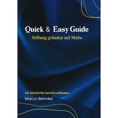 Quick & Easy Guide Stiftung gründen auf Malta, Taschenbuch von Marco Behnke, Epubli, 978-3-8187-7918-4