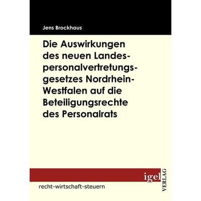 Die Auswirkungen des neuen Landespersonalvertretungsgesetzes Nordrhein-Westfalen auf die Beteiligungsrechte des Personalrats, Taschenbuch von Jens