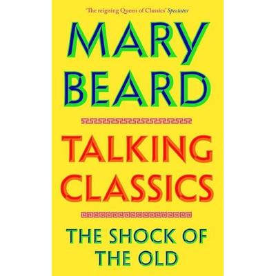 Talking Classics, Gebundene Ausgabe von Mary Beard, Profile Books, 978-1-80522-031-2