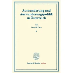 Auswanderung und Auswanderungspolitik in Österreich., Fachbücher von Leopold Caro
