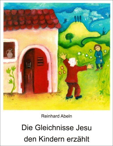 Reinhard Abeln - Die Gleichnisse Jesu den Kindern erzählt - Preis vom 09.10.2026 07:28:09 h