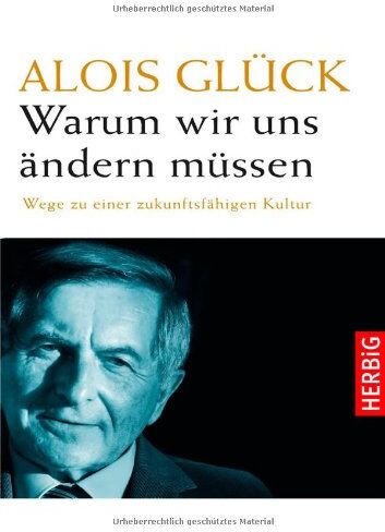 Alois Glück - Warum wir uns ändern müssen: Wege zu einer zukunftsfähigen Kultur - Preis vom 17.10.2026 19:25:27 h