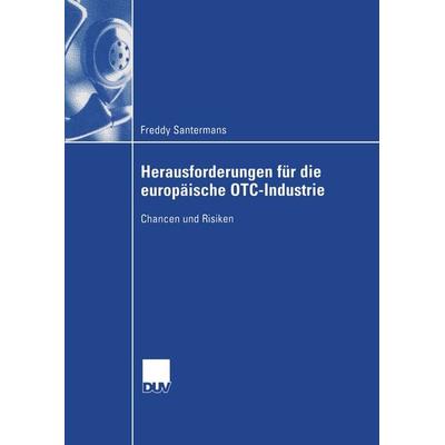 Herausforderungen für die europäische OTC-Industrie, Taschenbuch von Freddy Santermans, Deutscher Universitätsverlag, 978-3-8244-0800-9