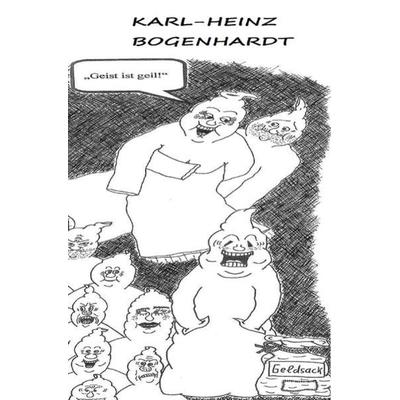 Geist ist Geil, Taschenbuch von Karl-Heinz Bogenhardt, Epubli, 978-3-7450-9151-9