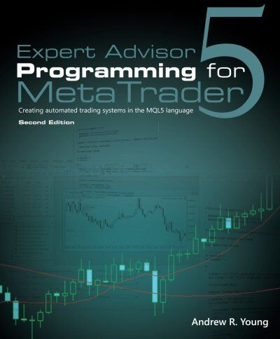 Young, Andrew R. - Expert Advisor Programming for MetaTrader 5: Creating automated trading systems in the MQL5 language - Preis vom 14.10.2026 23:07:16 h