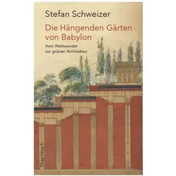 Die Hängenden Gärten von Babylon, Sachbücher von Stefan Schweizer