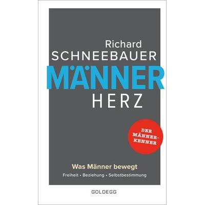 Männerherz. Was Männer bewegt: Freiheit, Beziehung, Selbstbestimmung. Mehr als Beziehungstipps: Selbstbestimmt & selbstbewusst leben mit dem Rat vom