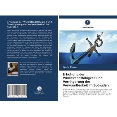 Erhöhung der Widerstandsfähigkeit und Verringerung der Verwundbarkeit im Südsudan, Taschenbuch von Justin Ebere, Verlag Unser Wissen,